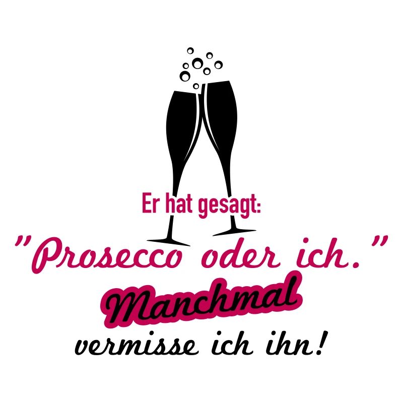 Prosecco oder ich