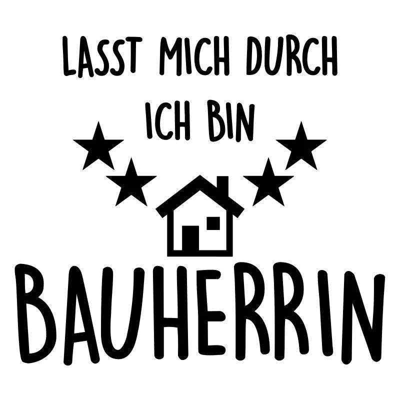 lasst mich durch, ich bin bauherrin