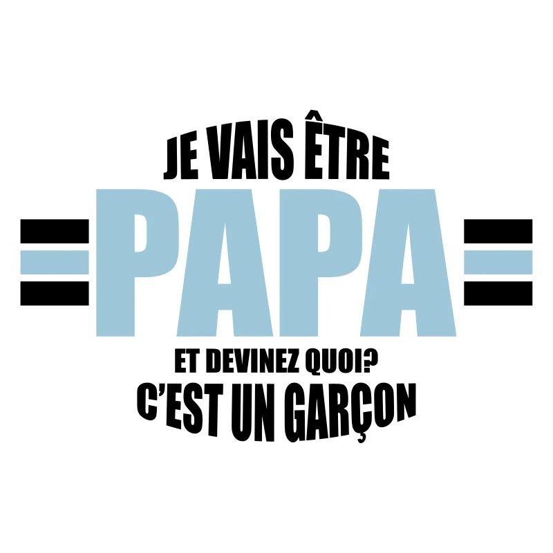 je vais être papa et devinez quoi c'est un garçon