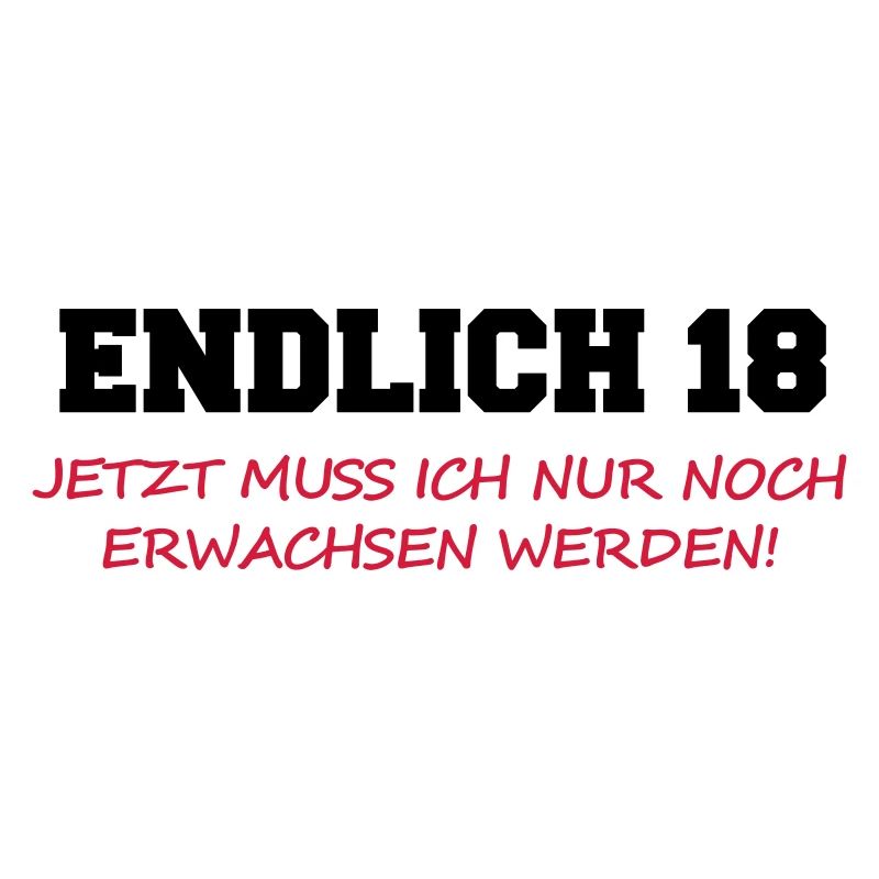 Endlich 18 Geburtstag Erwachsen werden Spruch
