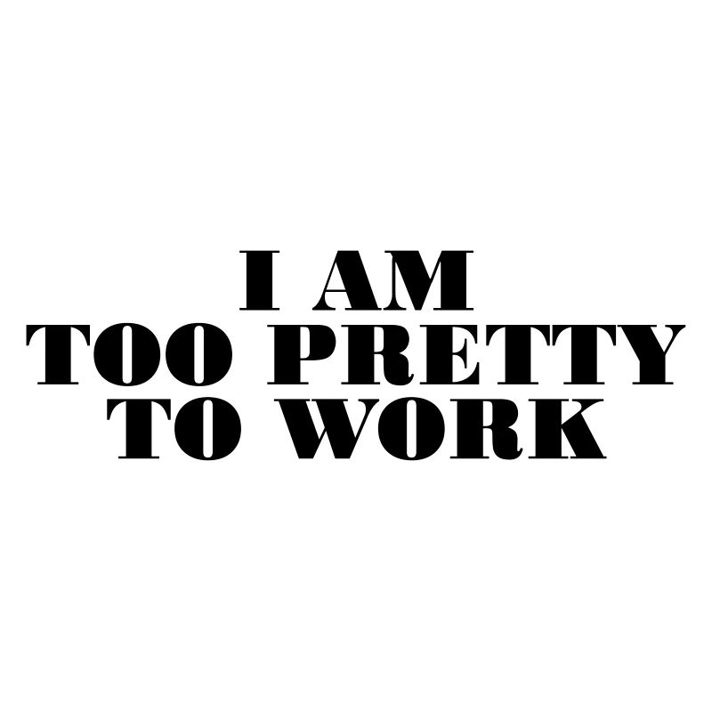 too pretty to work