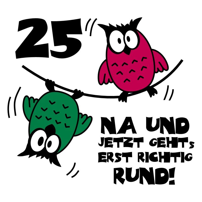 25. Geburtstag - Eulen "na und"