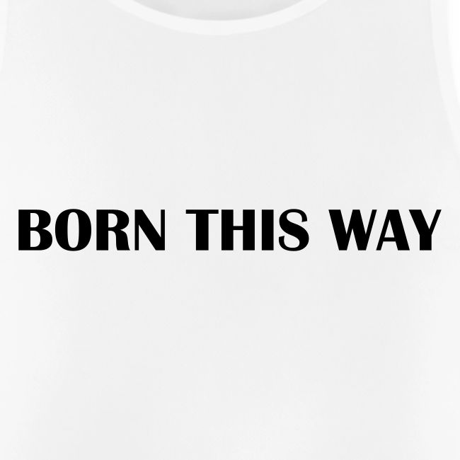 Born this way