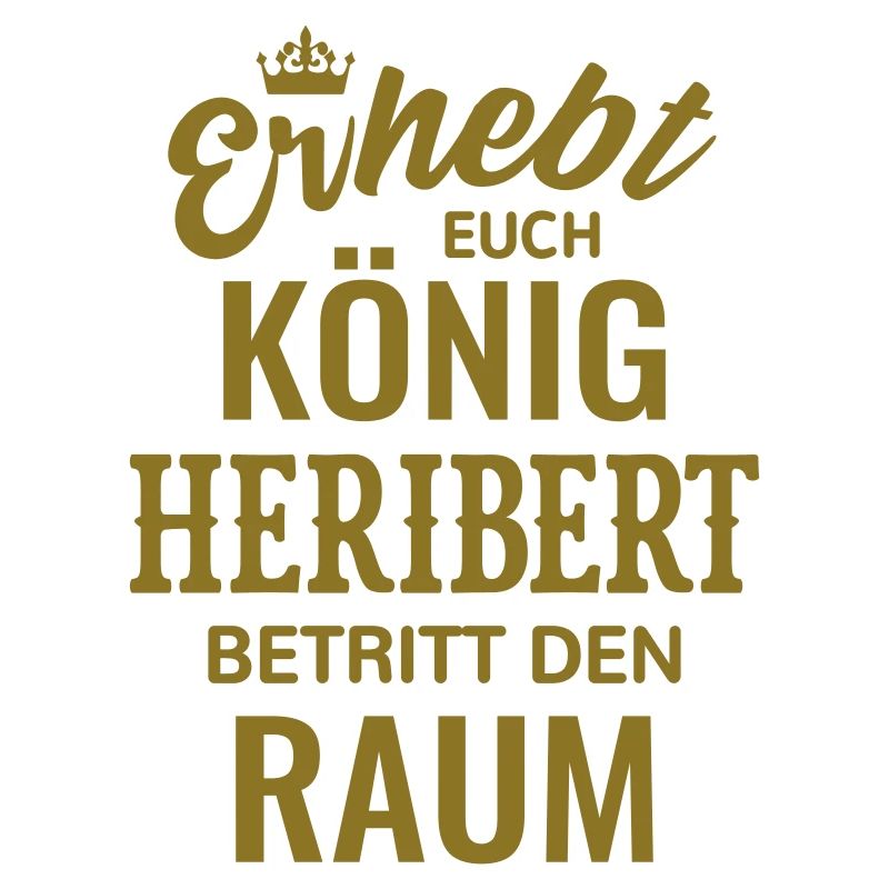 Heribert Name Geschenkidee Geburtstag lustig König
