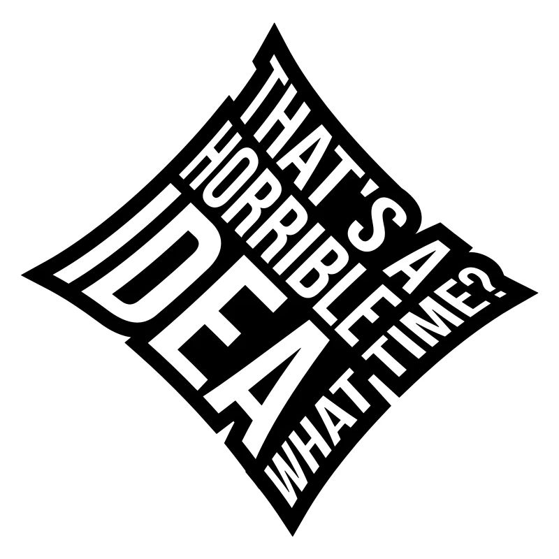 C’est une idée horrible