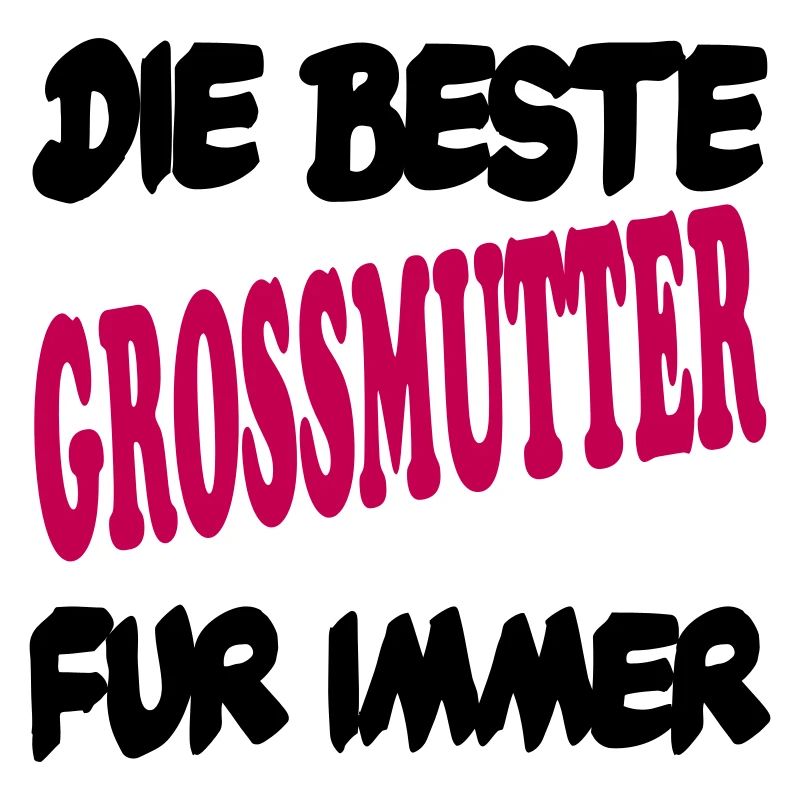 DIE BESTE GROSSMUTTER FÜR IMMER