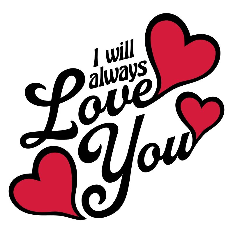 I will always love