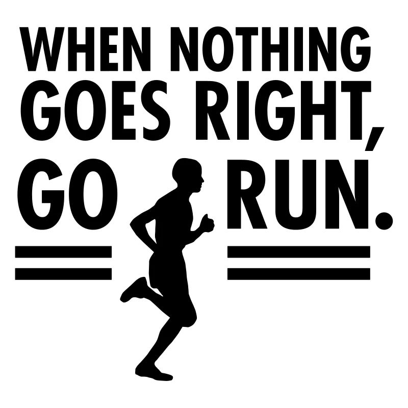 When Nothing Goes Right, Go Run.