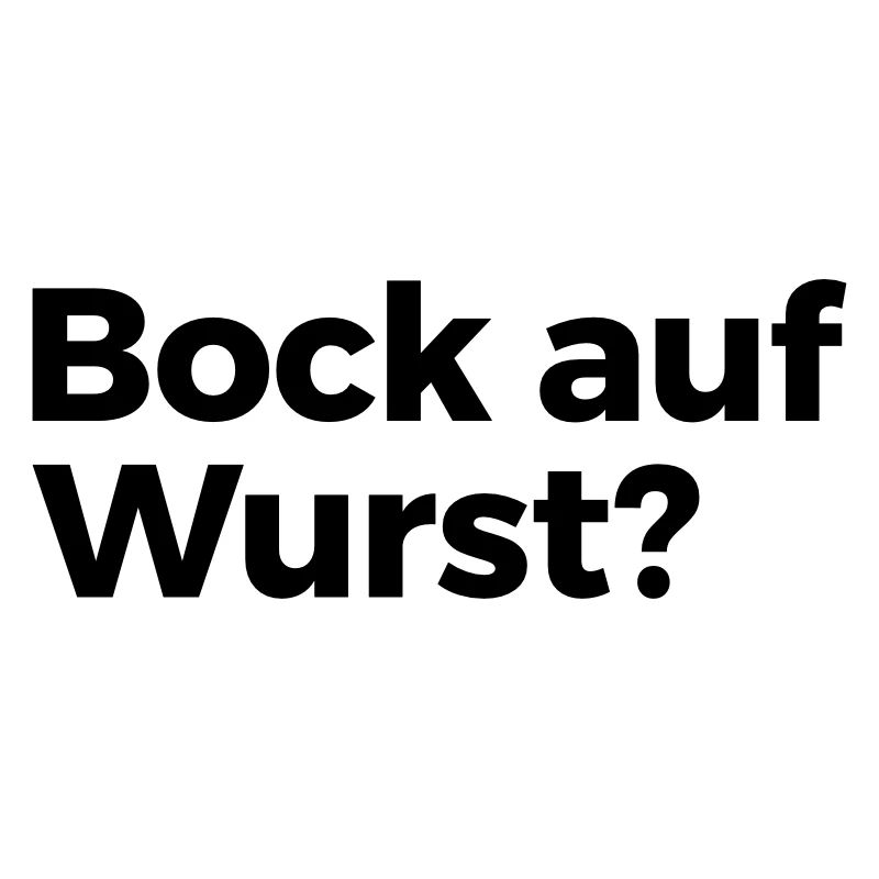 Bock auf Wurst