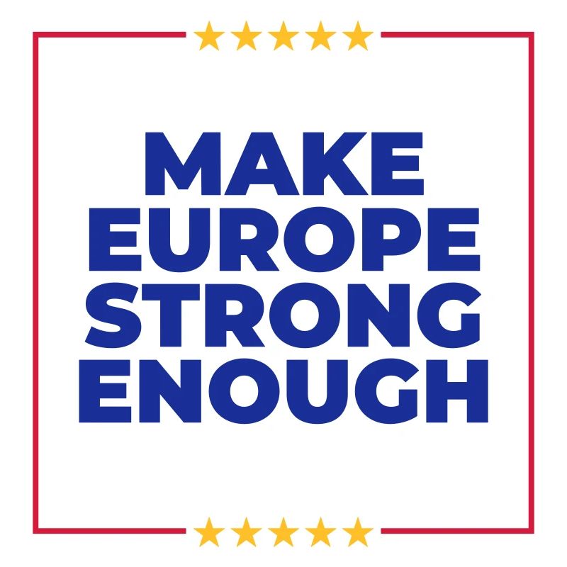 Rendez l’Europe assez forte – Montrez de l’attitude !