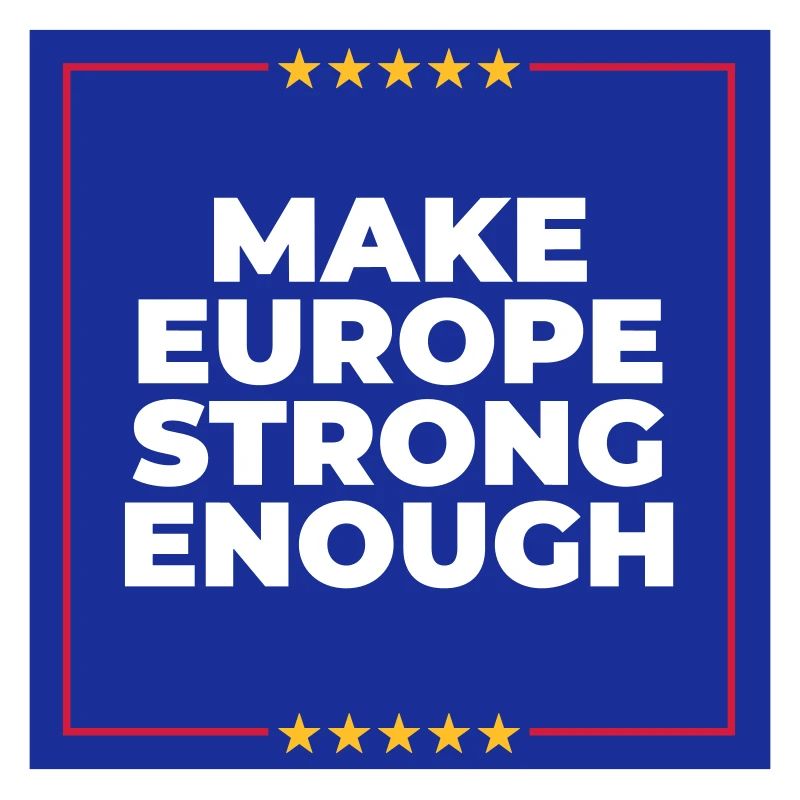 Make Europe Strong Enough – Show attitude!