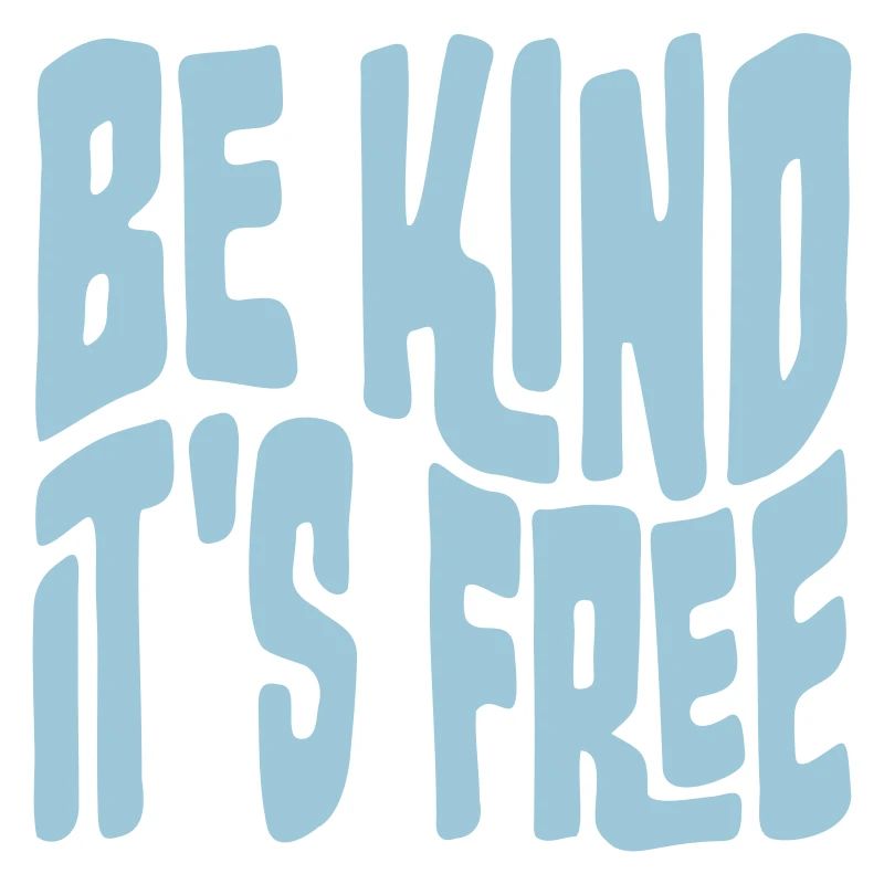 Be Kind It's Free Freundlichkeit Statement Spruch