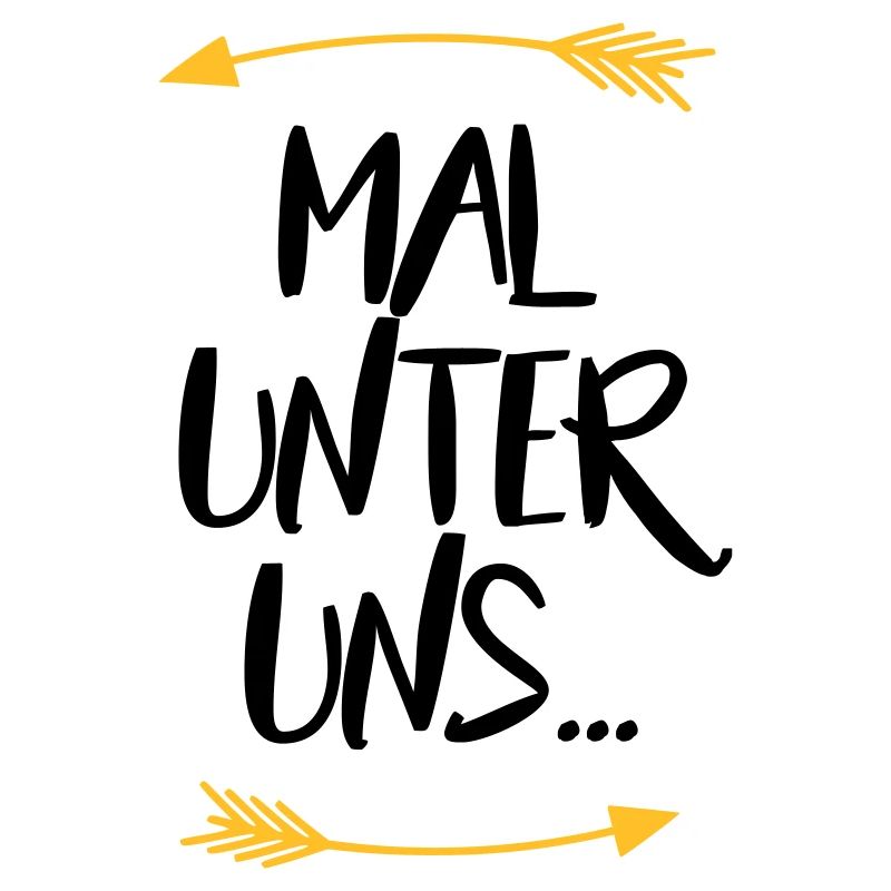 Sprüche Mal unter uns