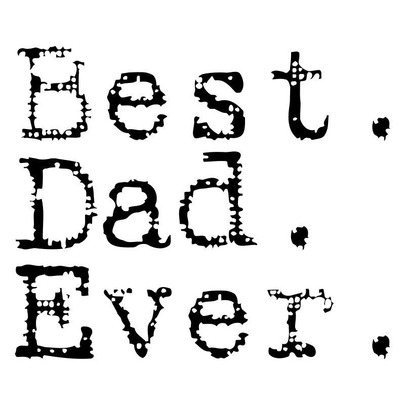 Best. Dad. Ever.