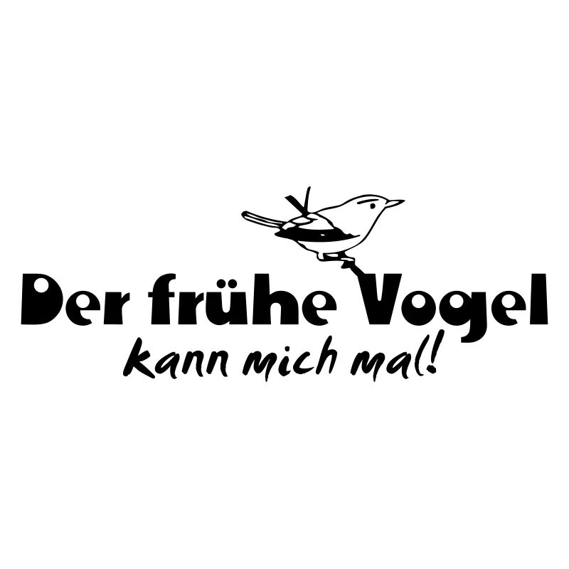 Der frühe Vogel kann mich mal