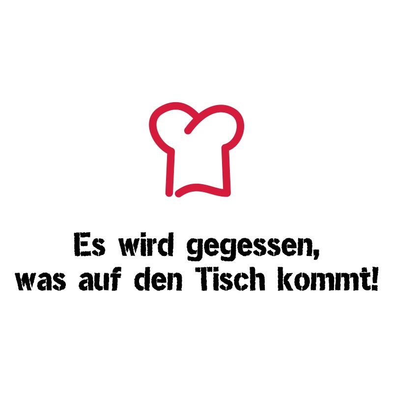 Es wird gegessen, was auf den Tisch kommt