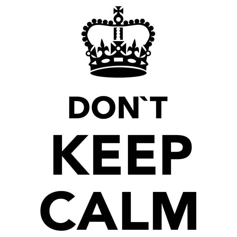 Don't Keep calm