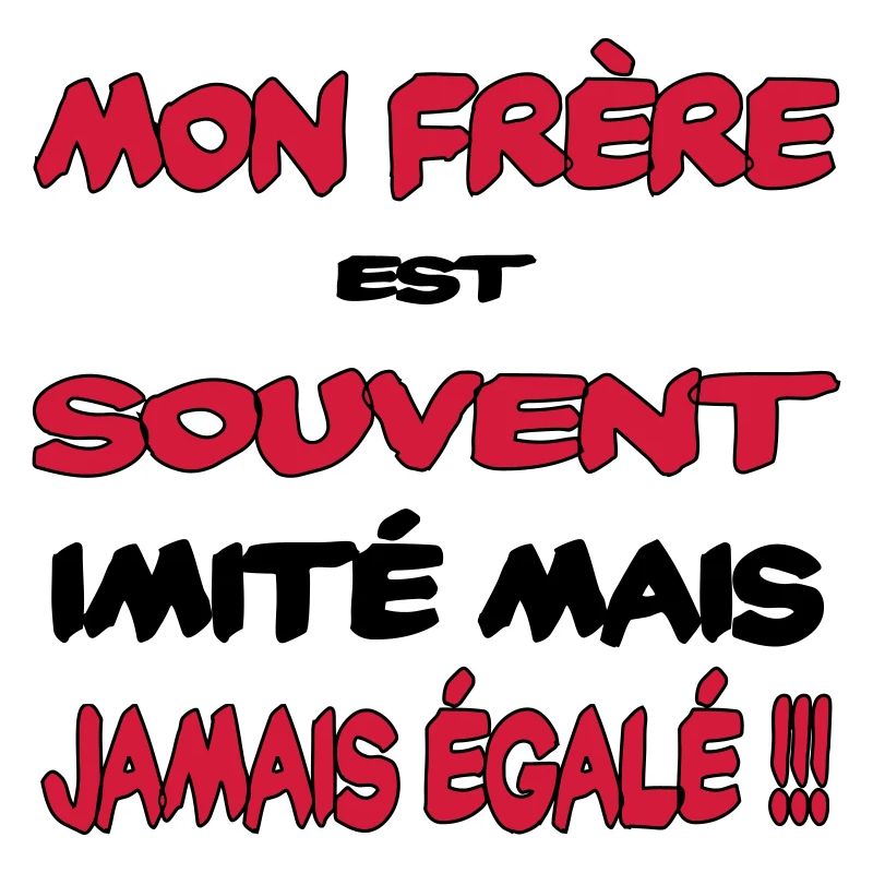 Mon frère souvent imité