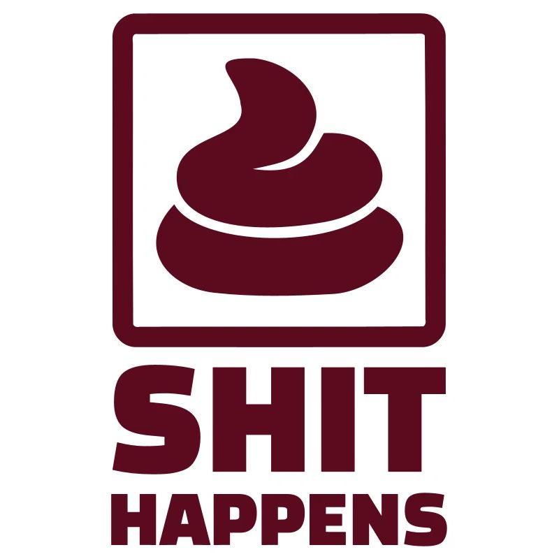Shit happens