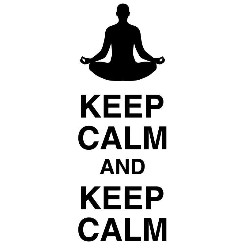Keep Calm and Keep Calm / Yoga / Meditation