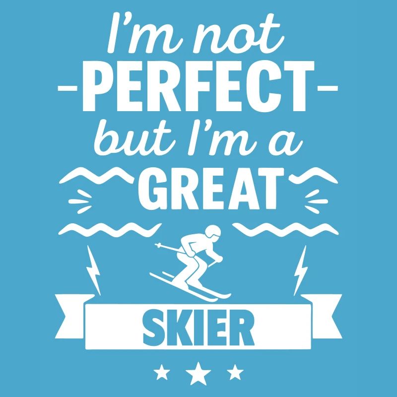 Ich bin nicht perfekt, aber ich bin ein großartiger Skifahrer