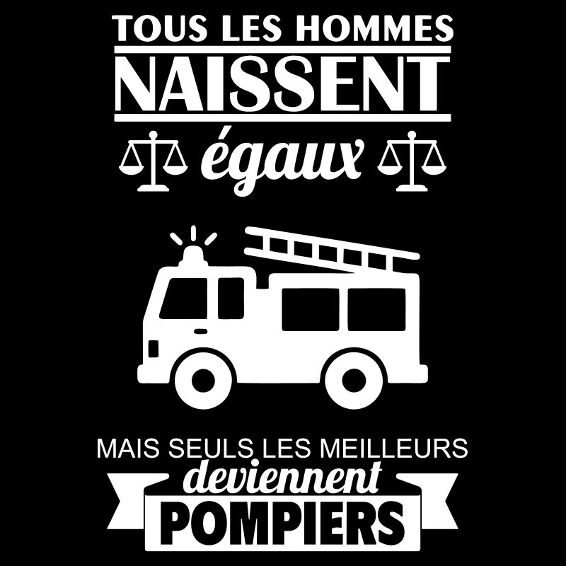 All men are born equal firefighters Firefighter