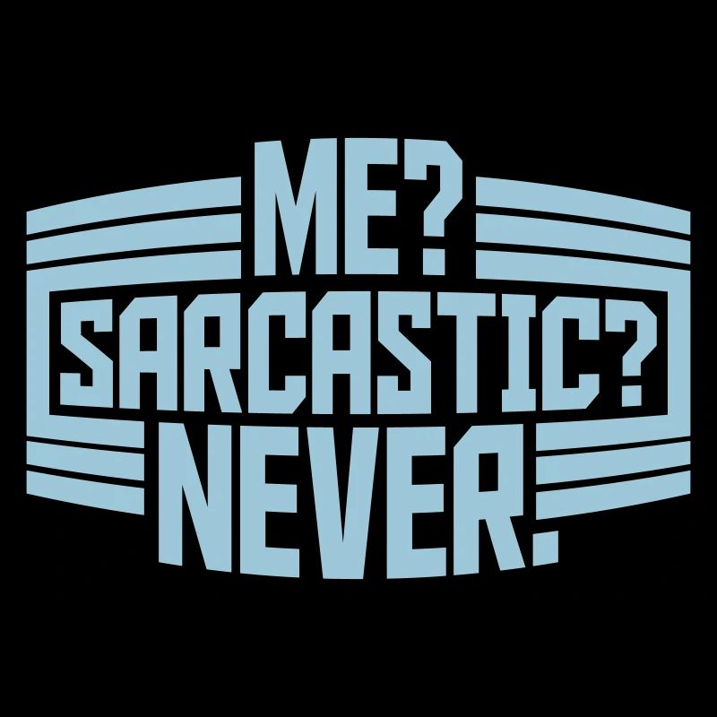 me sarcastic never quote