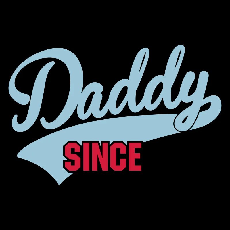 daddy since - your text here
