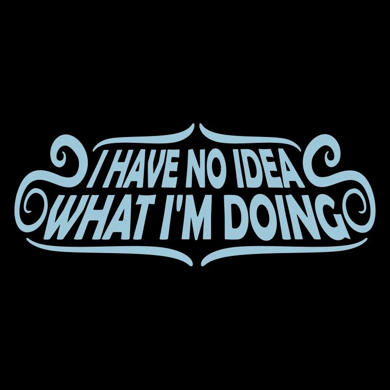I Have No Idea