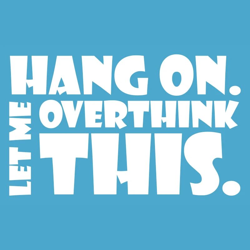 HANG ON. LET ME OVERTHINK THIS. Gift thinker