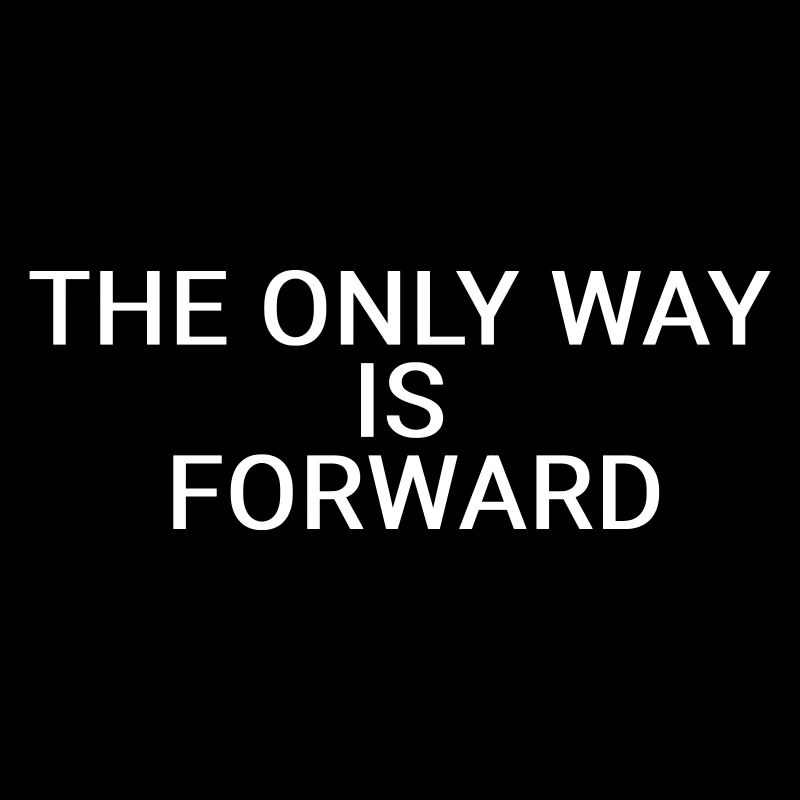 The only way is forward