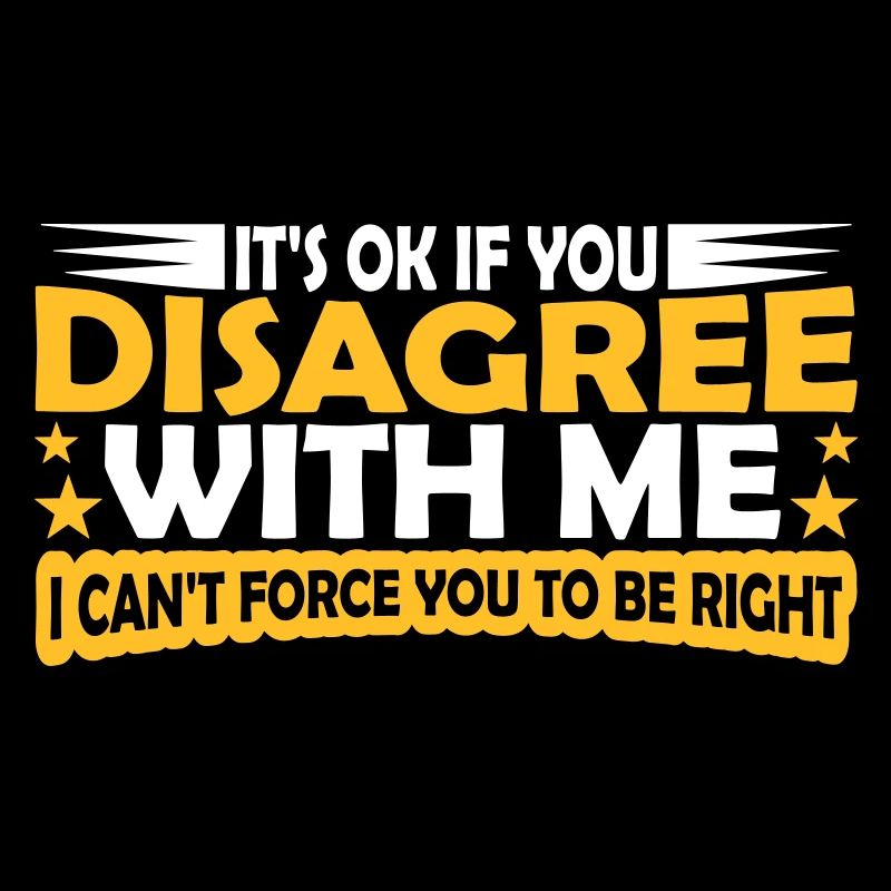 you disagree with me