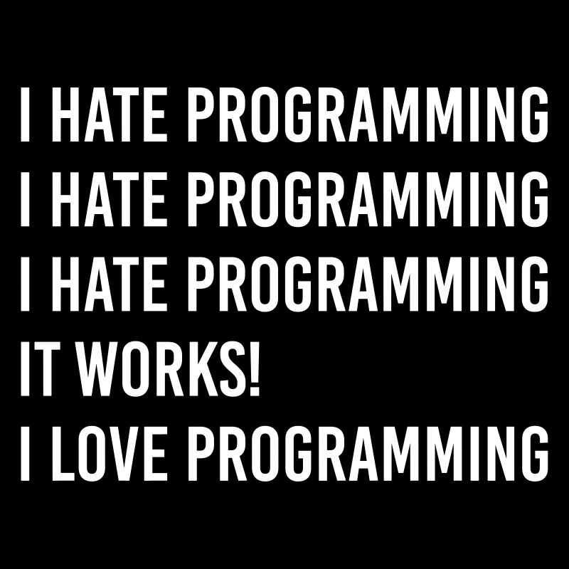 Je déteste la programmation, j'aime la programmation