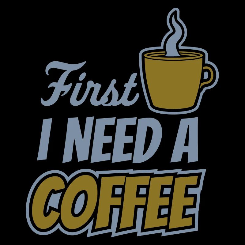 Fist I need Coffee