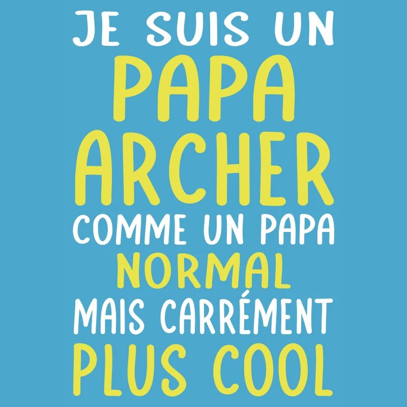 Papa archer comme papa normal plus cool