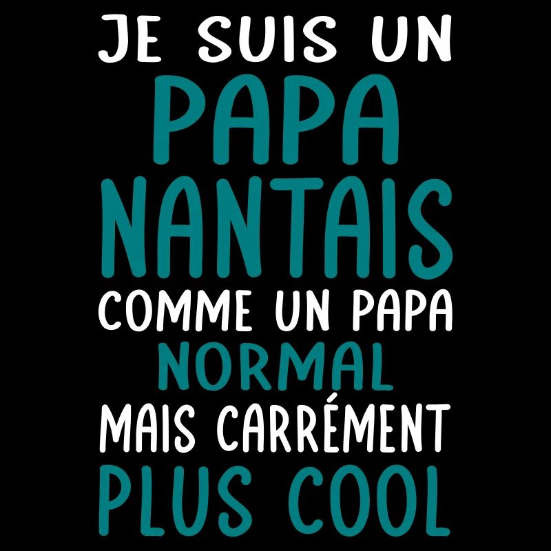 Papa Nantais comme un papa normal plus cool