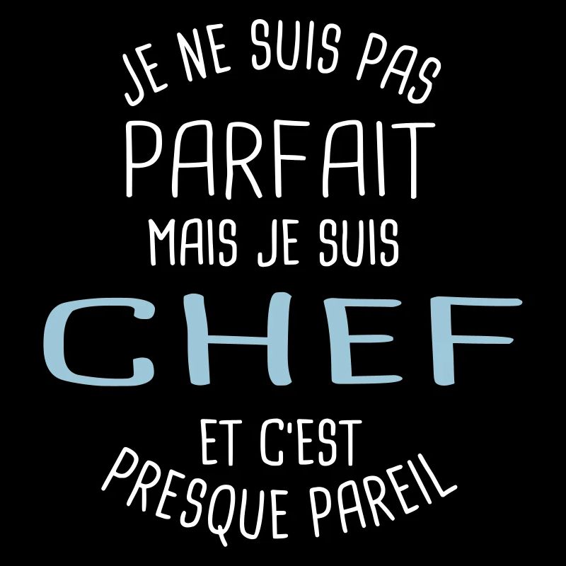 Pas parfait mais chef