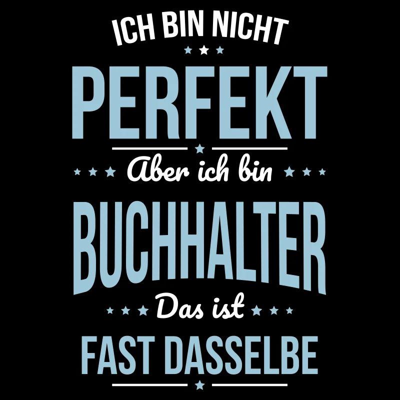 Ich bin nicht perfekt aber ich bin Buchhalter
