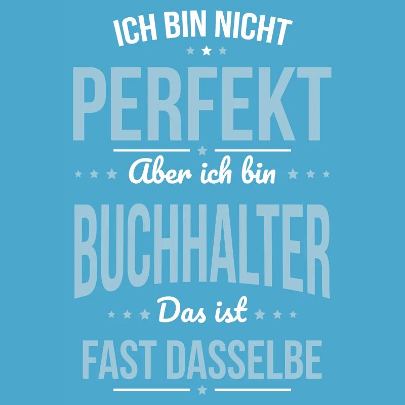 Ich bin nicht perfekt aber ich bin Buchhalter