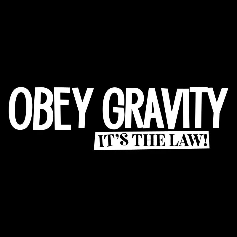 Science : obey gravity it’s the law