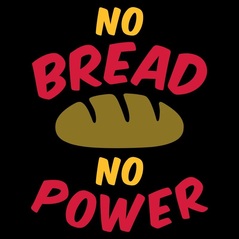 No bread no power (Brotlaib)