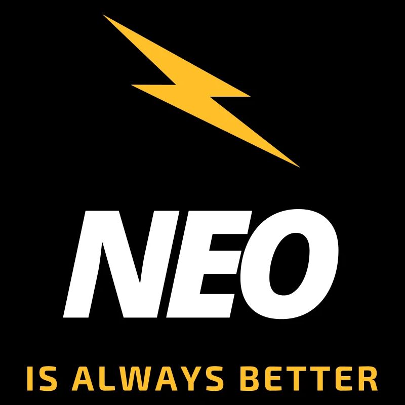 NEO "Is always better"