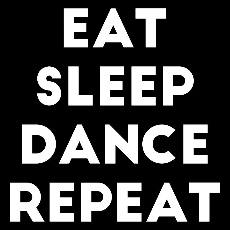 Eat Sleep Dance Repeat Spruch Tanzen Tänzer Tanz