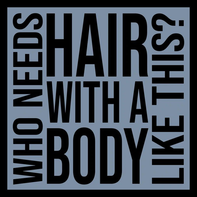 Who Needs Hair Spruch