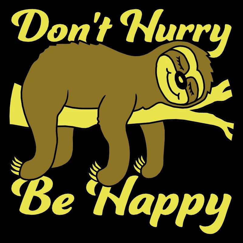 dont hurry be happy