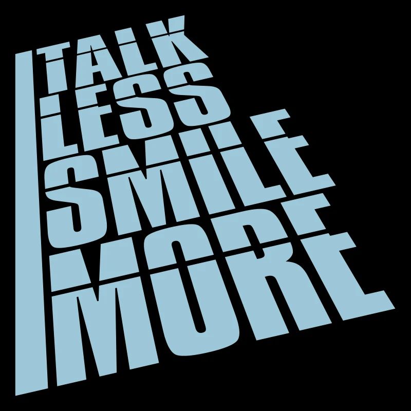 talk less smile more