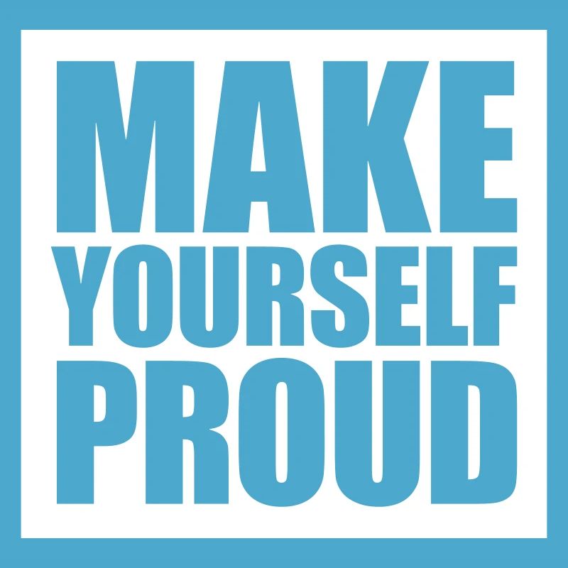 make yourself proud quote