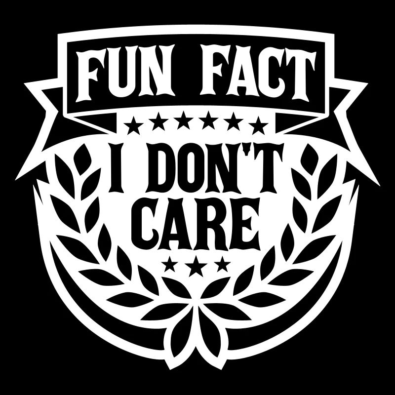 I dont care fact