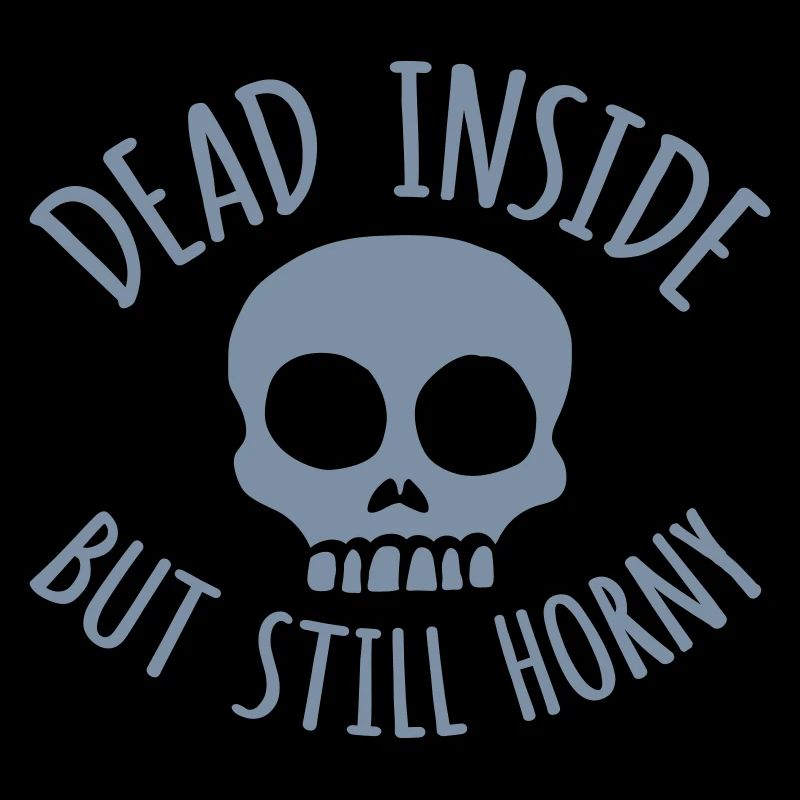 dead inside but horny