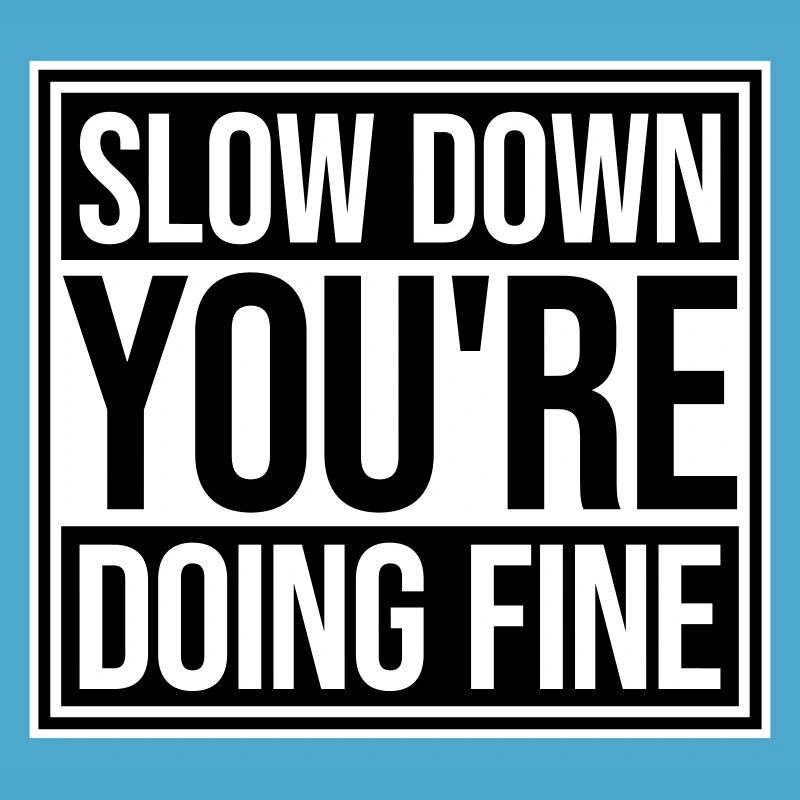 Slow Down You're Doing Fine Motivation Saying Logo